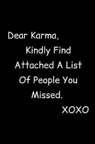 Cover of Dear Karma, Kindly Find Attached A List Of People You Missed. XOXO