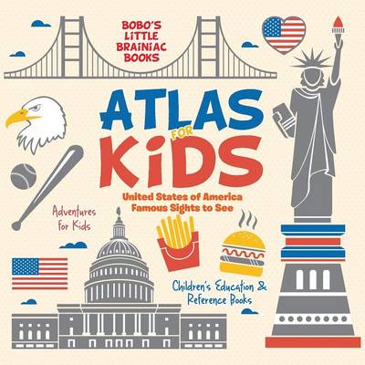 Book cover for Atlas for Kids - United States of America Famous Sights to See - Adventures for Kids - Children's Education & Reference Books