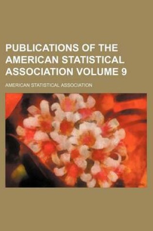 Cover of Publications of the American Statistical Association Volume 9