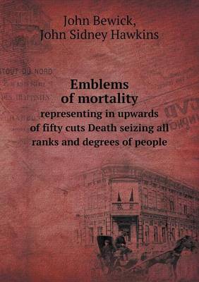 Book cover for Emblems of Mortality Representing in Upwards of Fifty Cuts Death Seizing All Ranks and Degrees of People