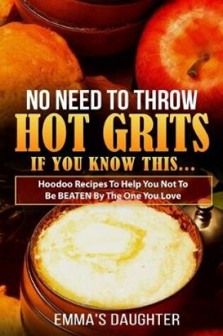 Cover of No Need To Throw Hot Grits, If You Know This...