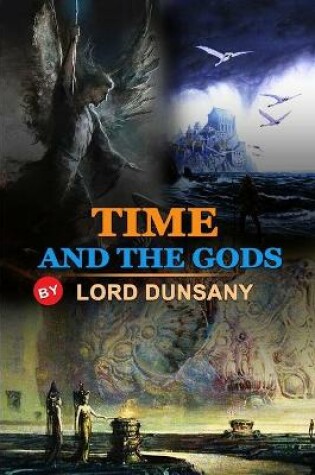 Cover of Time and the Gods by Lord Dunsany