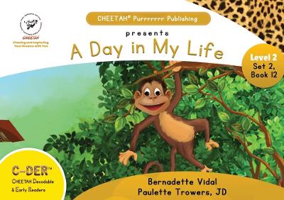 Book cover for C-DER (CHEETAH Decodable Early Readers, Set 2, Book 12, A Day in My Life