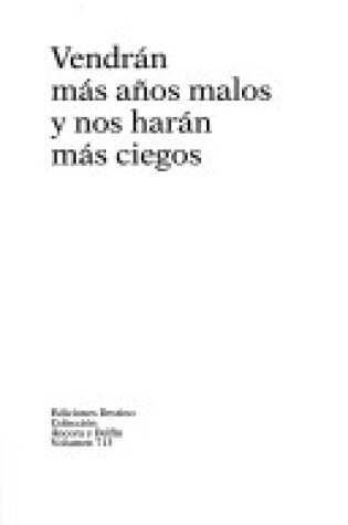 Cover of Vendran Mas Anos Malos y Nos Haran Mas Ciegos