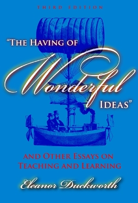 Book cover for The Having of Wonderful Ideas and Other Essays on Teaching and Learning