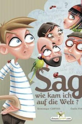 Cover of Sag wie kam ich auf die Welt?