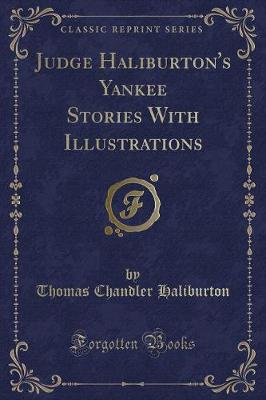 Book cover for Judge Haliburton's Yankee Stories with Illustrations (Classic Reprint)