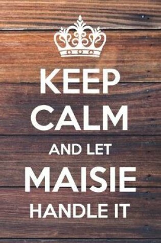 Cover of Keep Calm and Let Maisie Handle It