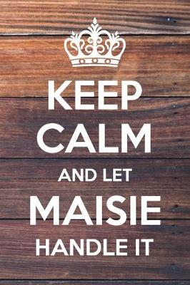 Book cover for Keep Calm and Let Maisie Handle It