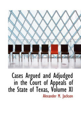 Cover of Cases Argued and Adjudged in the Court of Appeals of the State of Texas, Volume XI