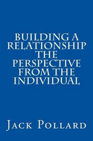 Cover of Building a Relationship the Perspective from the Individual