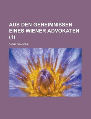 Book cover for Aus Den Geheimnissen Eines Wiener Advokaten (1 )