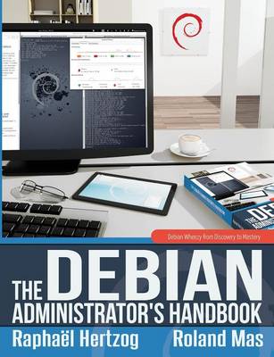 Book cover for The Debian Administrator's Handbook, Debian Wheezy from Discovery to Mastery