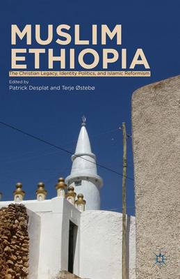 Cover of Muslim Ethiopia: The Christian Legacy, Identity Politics, and Islamic Reformism