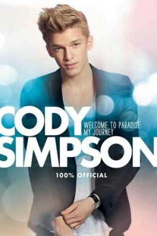 Cover of Cody Simpson: Welcome to Paradise: My Journey