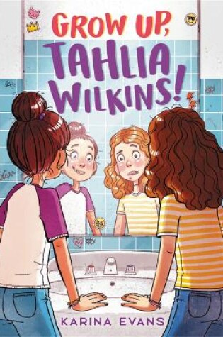 Cover of Grow Up, Tahlia Wilkins!