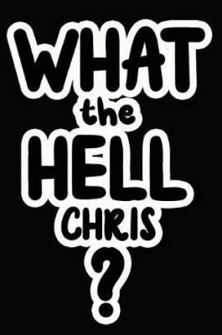 Cover of What the Hell Chris?