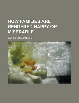 Book cover for How Families Are Rendered Happy or Miserable