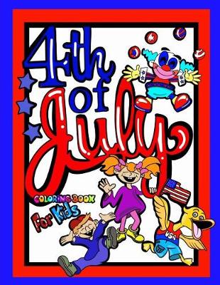 Book cover for 4th Of July Coloring Book For Kids; Independence Day Gift For Children