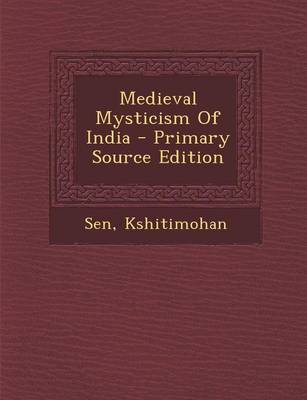 Book cover for Medieval Mysticism of India - Primary Source Edition