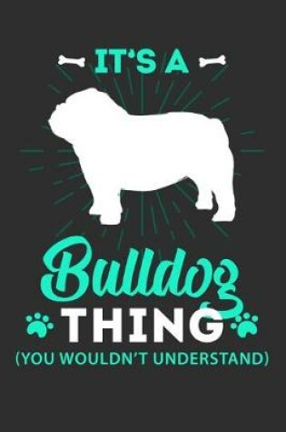 Cover of It's A Bulldog Thing You Wouldn't Understand