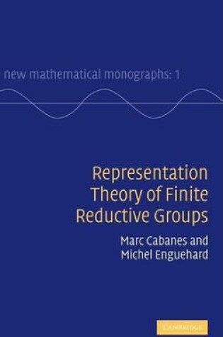 Cover of Representation Theory of Finite Reductive Groups: New Mathematical Monographs