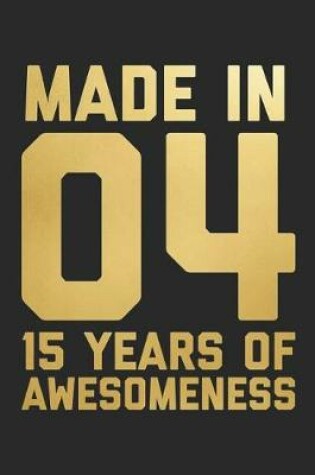 Cover of Made In 04 15 Years Of Awesomeness