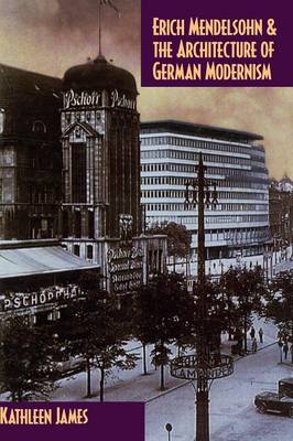 Cover of Erich Mendelsohn and the Architecture of German Modernism