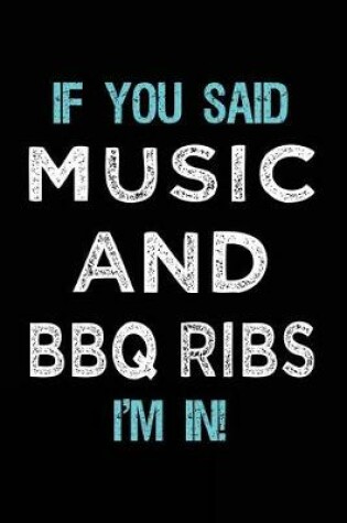 Cover of If You Said Music And BBQ Ribs I'm In