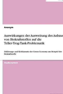 Book cover for Auswirkungen der Ausweitung des Anbaus von Biokraftstoffen auf die Teller-Trog-Tank-Problematik