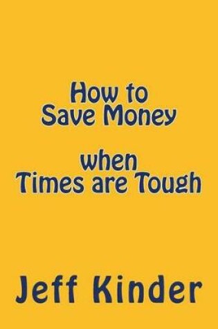Cover of How to Save Money when Times are Tough