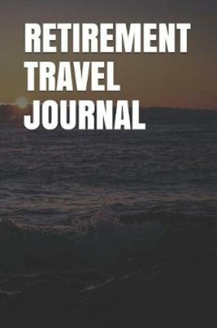 Cover of Retirement Travel Journal