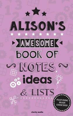 Book cover for Alison's Awesome Book Of Notes, Lists & Ideas