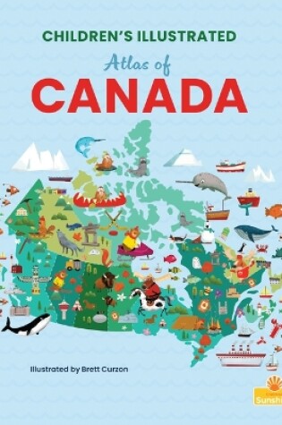 Cover of Children's Illustrated Atlas of Canada
