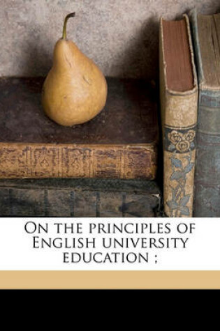Cover of On the Principles of English University Education;
