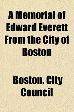 Cover of A Memorial of Edward Everett from the City of Boston