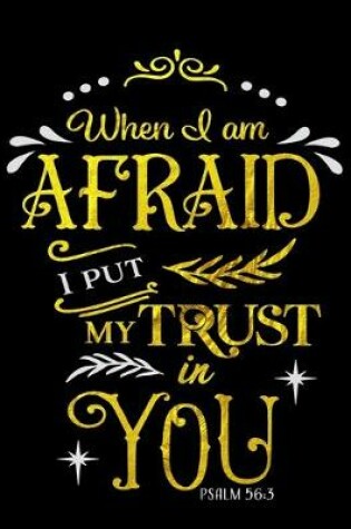 Cover of When I Am Afraid I Put My Trust In You Psalm 56