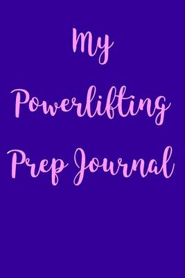 Book cover for My Powerlifting Prep Journal