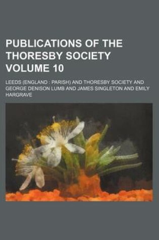 Cover of Publications of the Thoresby Society Volume 10