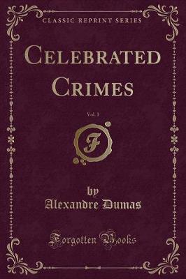 Book cover for Celebrated Crimes, Vol. 1 (Classic Reprint)