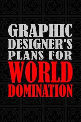 Book cover for Graphic Designer's Plans For World Domination