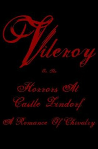 Cover of Vileroy; Or, the Horrors of Zindorf Castle.