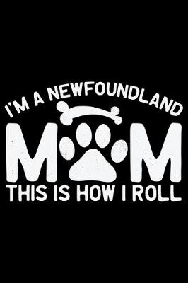 Book cover for I'm A Newfoundland Mom This Is How I Roll