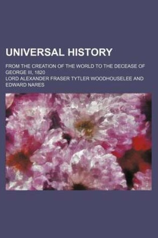 Cover of Universal History (Volume 6); From the Creation of the World to the Decease of George III, 1820