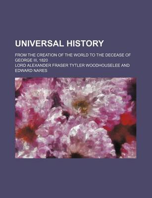 Book cover for Universal History (Volume 6); From the Creation of the World to the Decease of George III, 1820