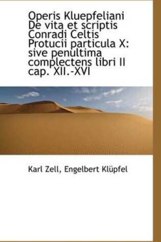 Cover of Operis Kluepfeliani de Vita Et Scriptis Conradi Celtis Protucii Particula X