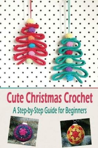 Cover of Cute Christmas Crochet