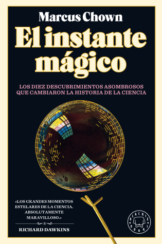 Cover of El Instante mágico: Los diez descubrimientos asombrosos que cambiaron la histori a de la ciencia / The Magicians: Great Minds and the Central Miracle...