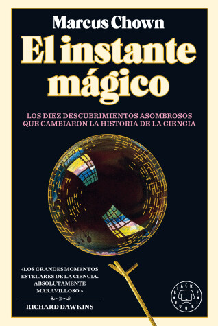 Book cover for El Instante mágico: Los diez descubrimientos asombrosos que cambiaron la histori a de la ciencia / The Magicians: Great Minds and the Central Miracle...