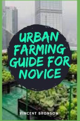 Cover of Urban Farming Guide for Novice